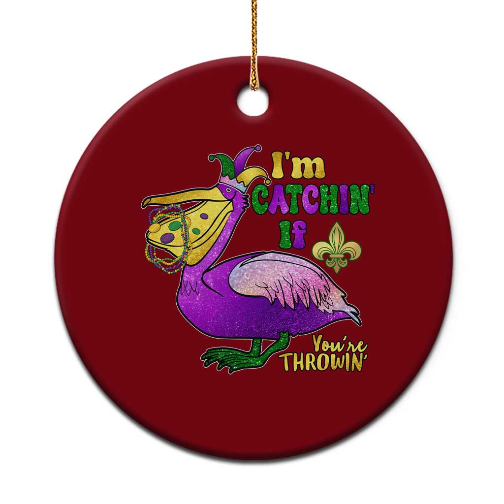 Funny Mardi Gras Pelican Ceramic Ornament I'm Catchin' If You're Throwin' Beads Doubloons