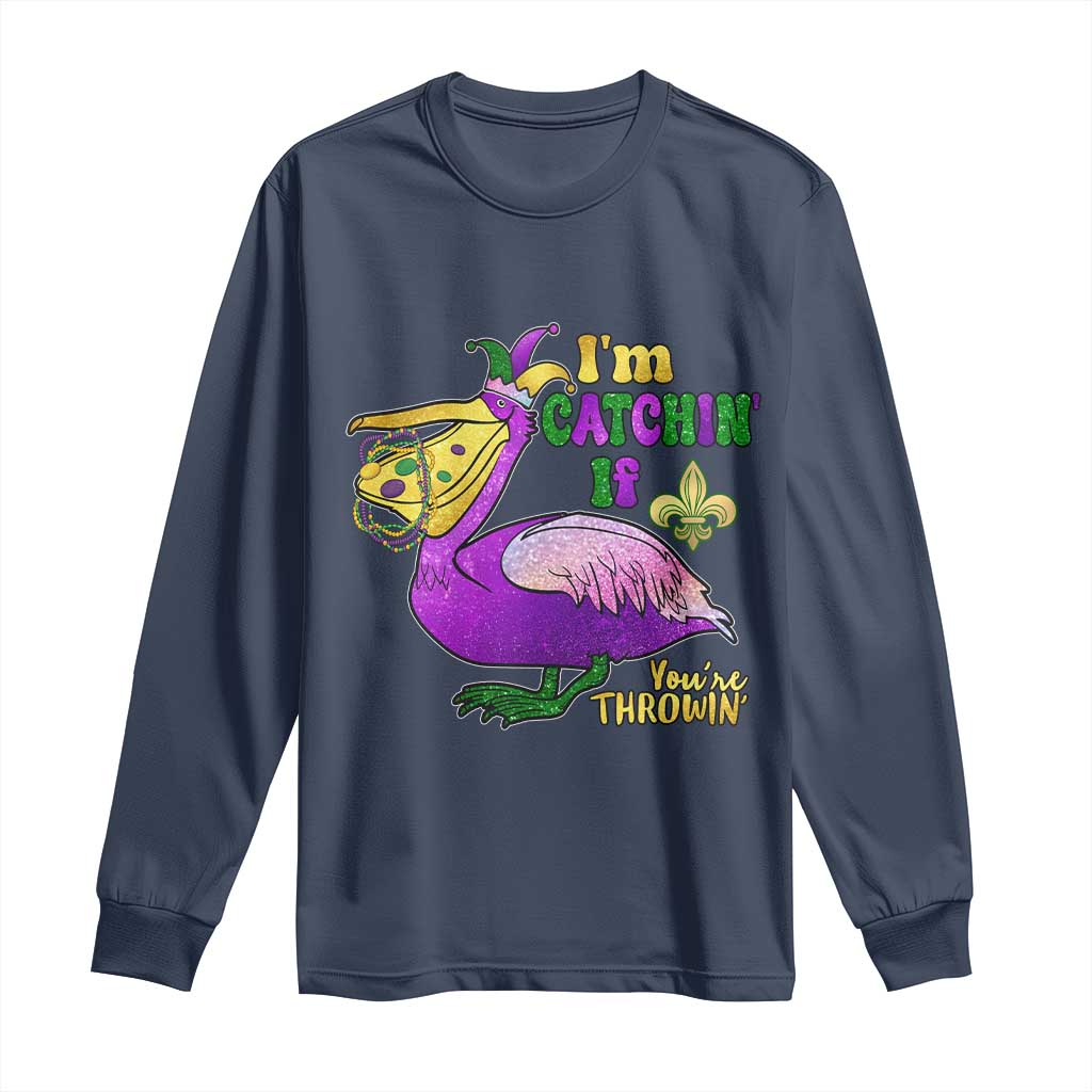 Funny Mardi Gras Pelican Long Sleeve Shirt I'm Catchin' If You're Throwin' Beads Doubloons