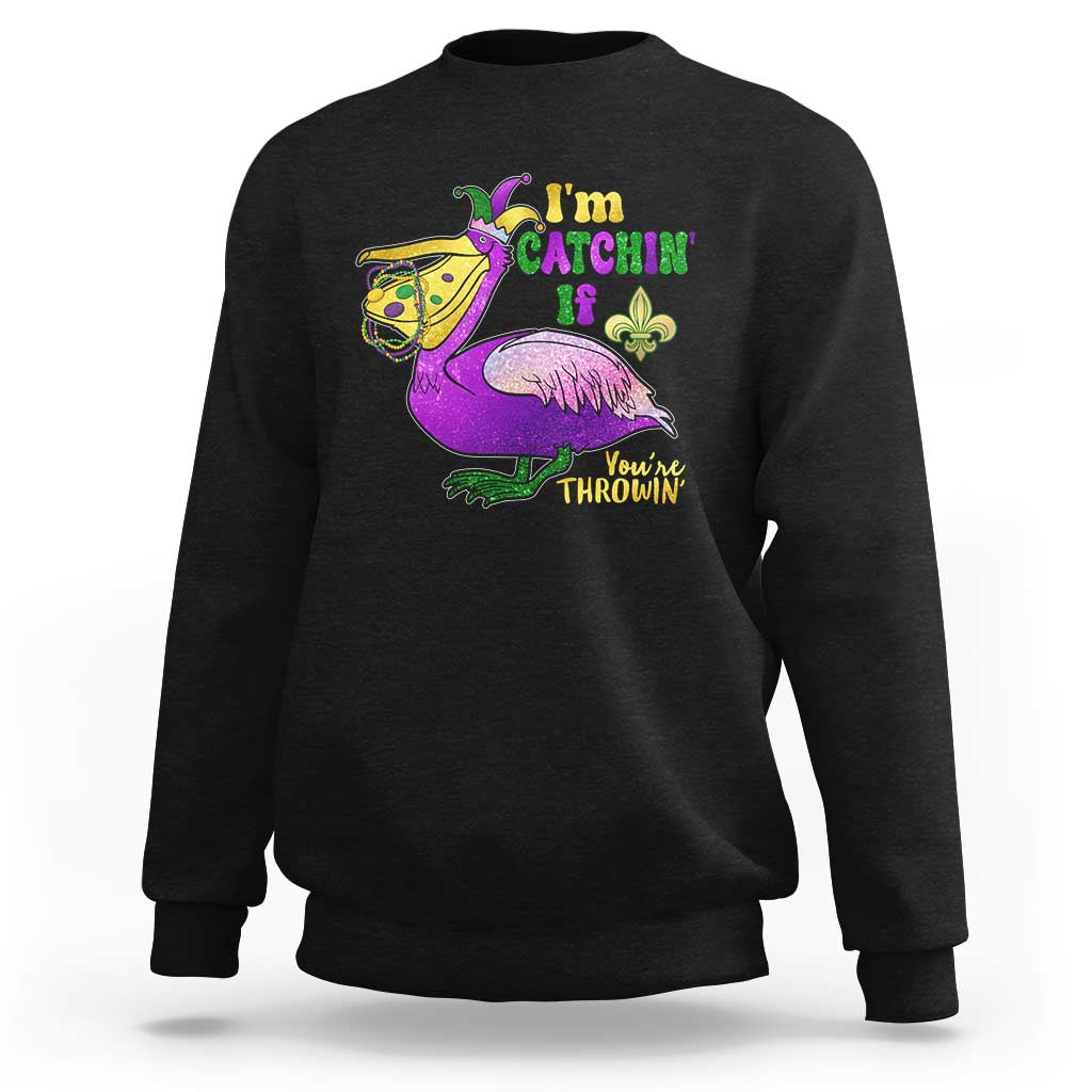 Funny Mardi Gras Pelican Sweatshirt I'm Catchin' If You're Throwin' Beads Doubloons