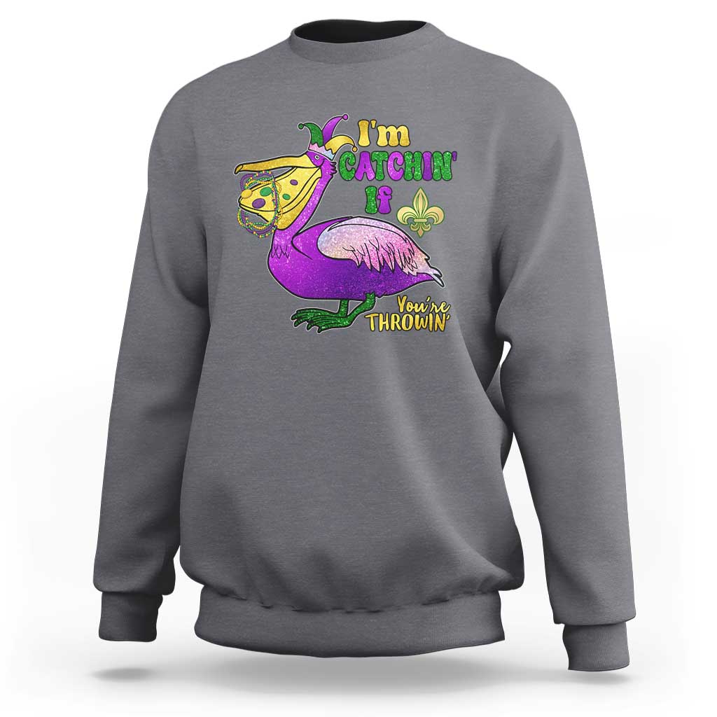 Funny Mardi Gras Pelican Sweatshirt I'm Catchin' If You're Throwin' Beads Doubloons