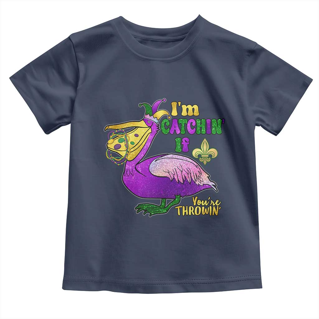 Funny Mardi Gras Pelican Toddler T Shirt I'm Catchin' If You're Throwin' Beads Doubloons