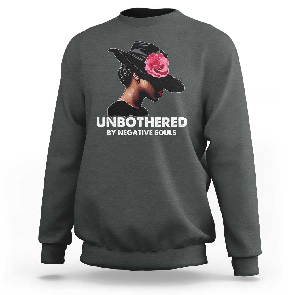 Funny African American Sweatshirt Unbothered By Negative Souls