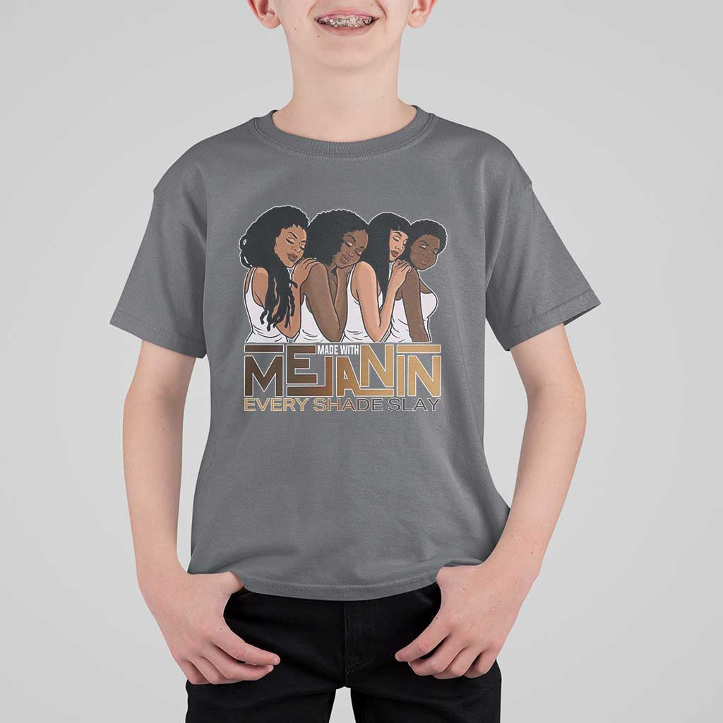 Made With Melanin Every Shade Slays T Shirt For Kid Proud African American