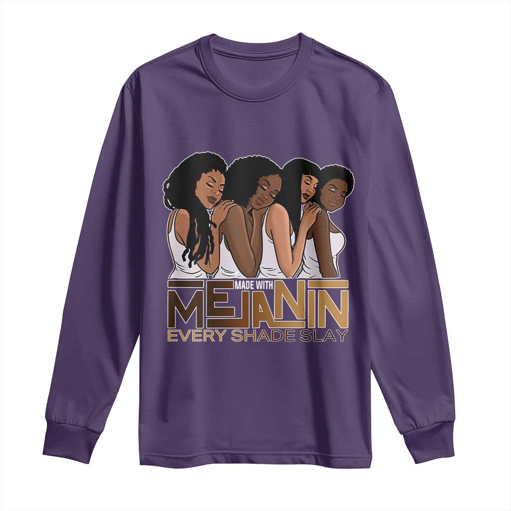Made With Melanin Every Shade Slays Long Sleeve Shirt Proud African American