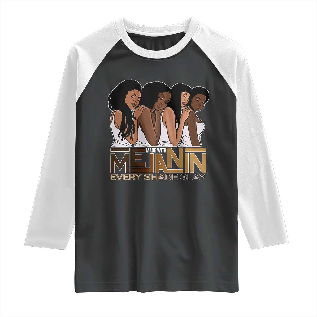 Made With Melanin Every Shade Slays Raglan Shirt Proud African American