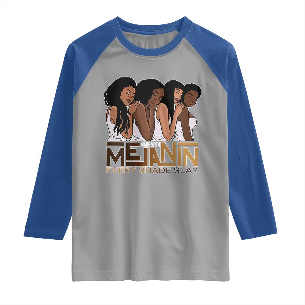 Made With Melanin Every Shade Slays Raglan Shirt Proud African American