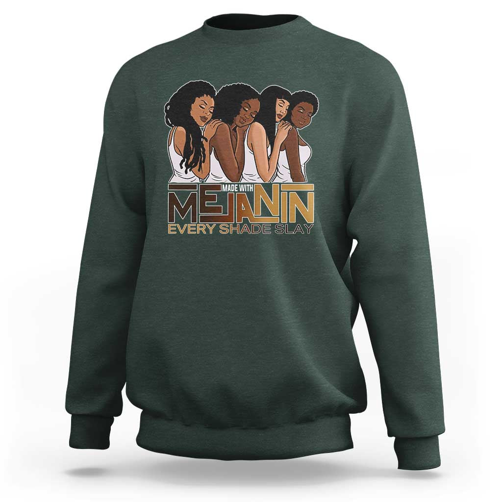 Made With Melanin Every Shade Slays Sweatshirt Proud African American