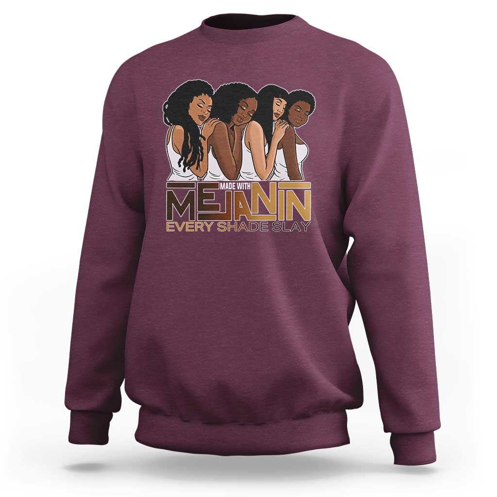 Made With Melanin Every Shade Slays Sweatshirt Proud African American