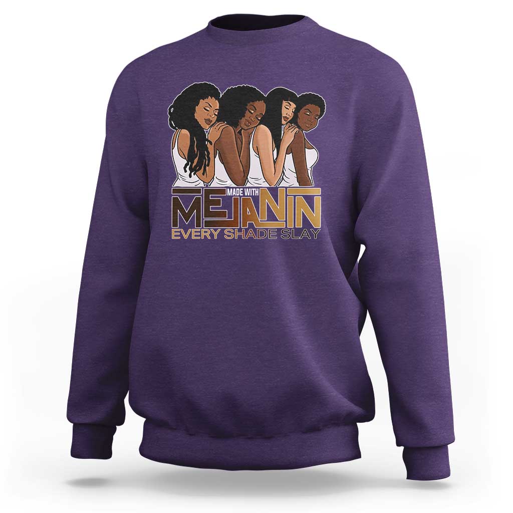 Made With Melanin Every Shade Slays Sweatshirt Proud African American