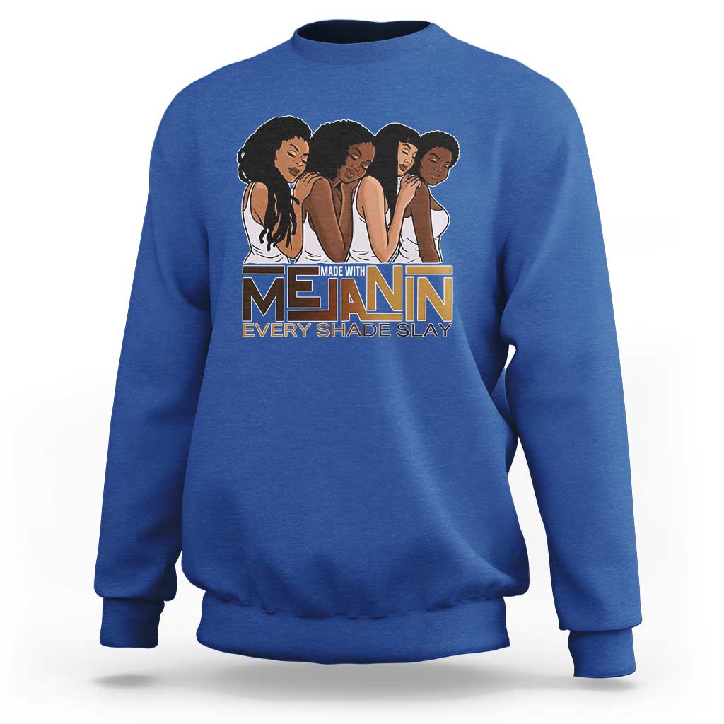 Made With Melanin Every Shade Slays Sweatshirt Proud African American