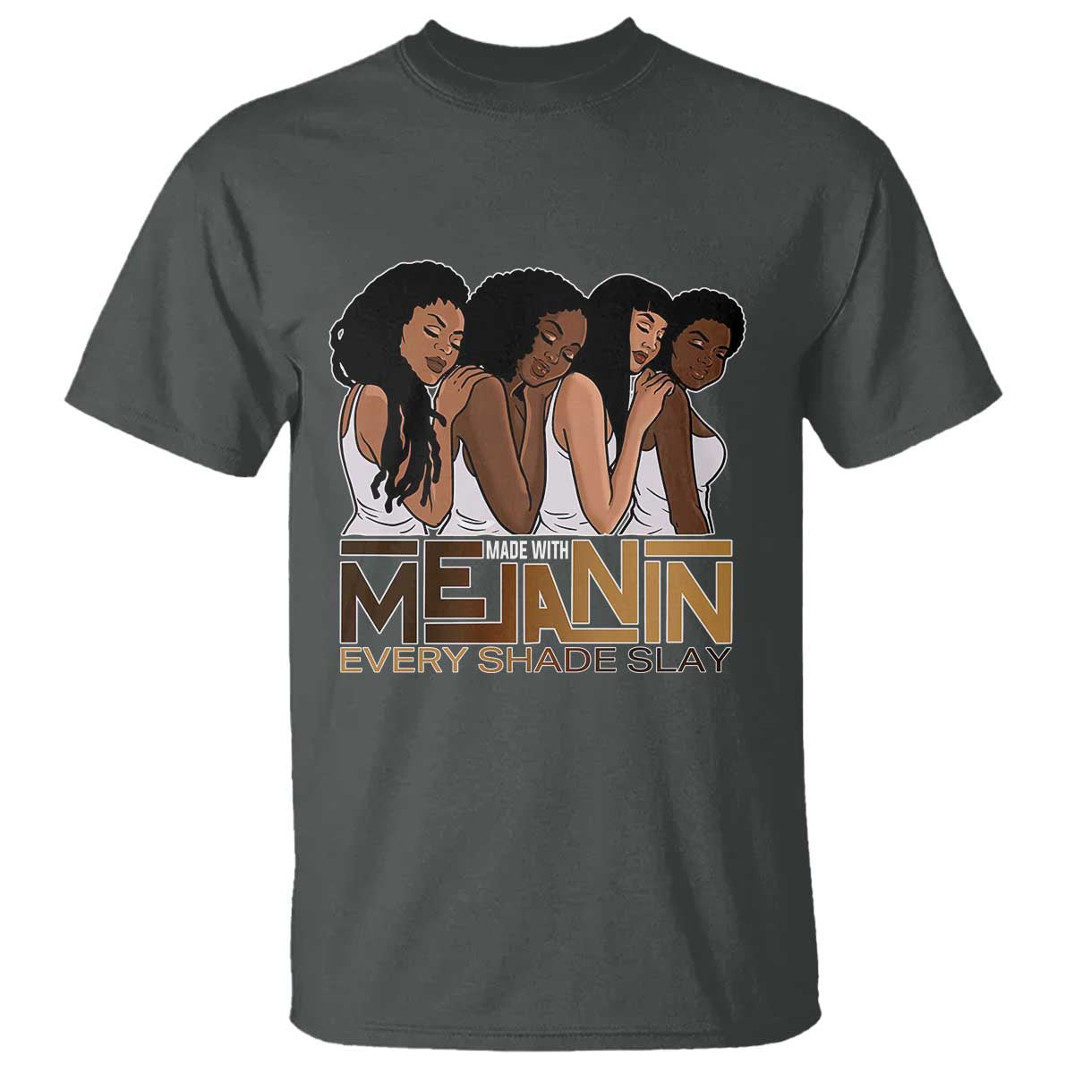 Made With Melanin Every Shade Slays T Shirt Proud African American