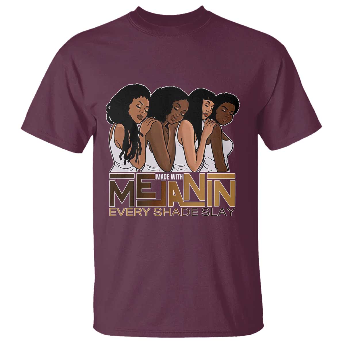 Made With Melanin Every Shade Slays T Shirt Proud African American