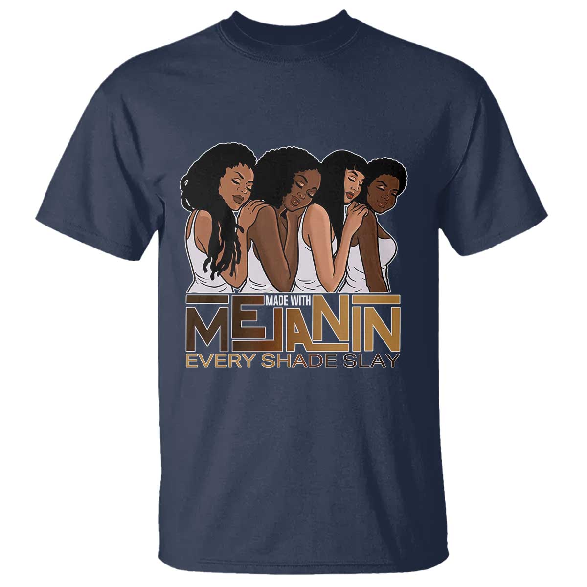 Made With Melanin Every Shade Slays T Shirt Proud African American