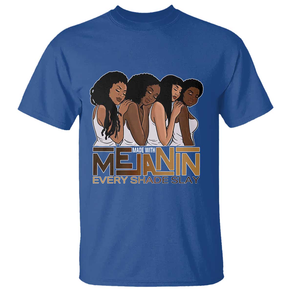 Made With Melanin Every Shade Slays T Shirt Proud African American