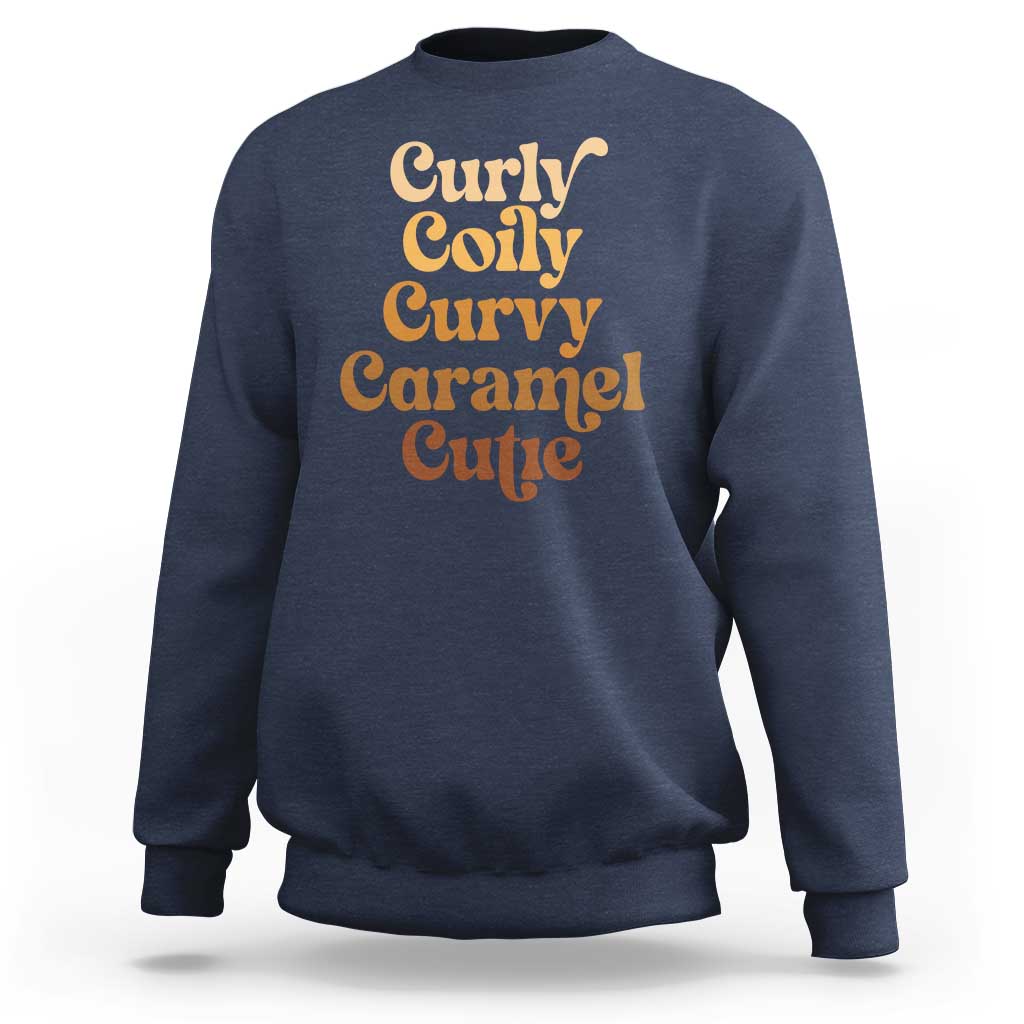 Afro Black Hair Melanin Sweatshirt Curly Coily Curvy Caramel Cutie