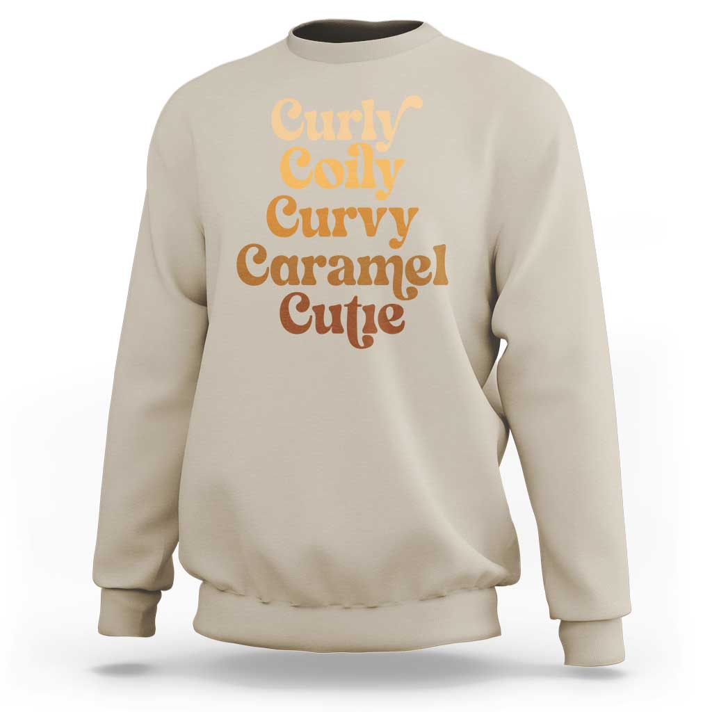 Afro Black Hair Melanin Sweatshirt Curly Coily Curvy Caramel Cutie