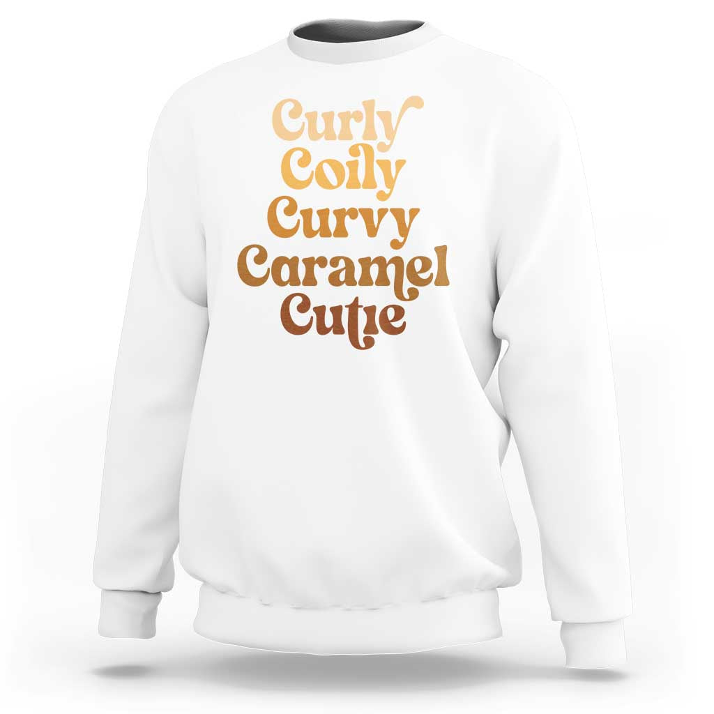 Afro Black Hair Melanin Sweatshirt Curly Coily Curvy Caramel Cutie