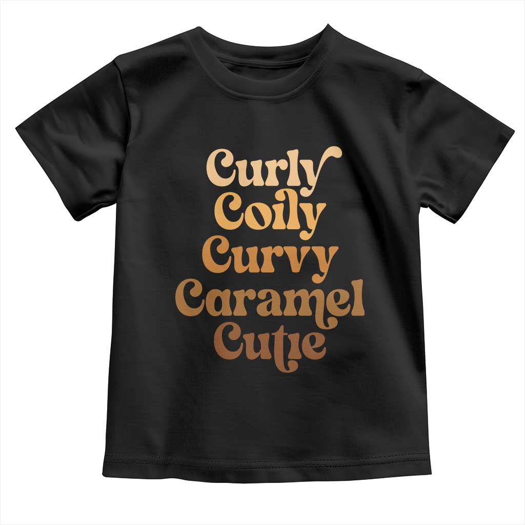 Afro Black Hair Melanin Toddler T Shirt Curly Coily Curvy Caramel Cutie
