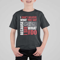 James Baldwin Inspirational Quotes T Shirt For Kid I Can't Believe What You Say Because I See What You Do Black History Month