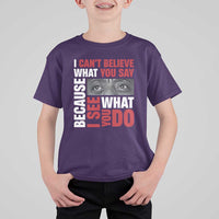 James Baldwin Inspirational Quotes T Shirt For Kid I Can't Believe What You Say Because I See What You Do Black History Month