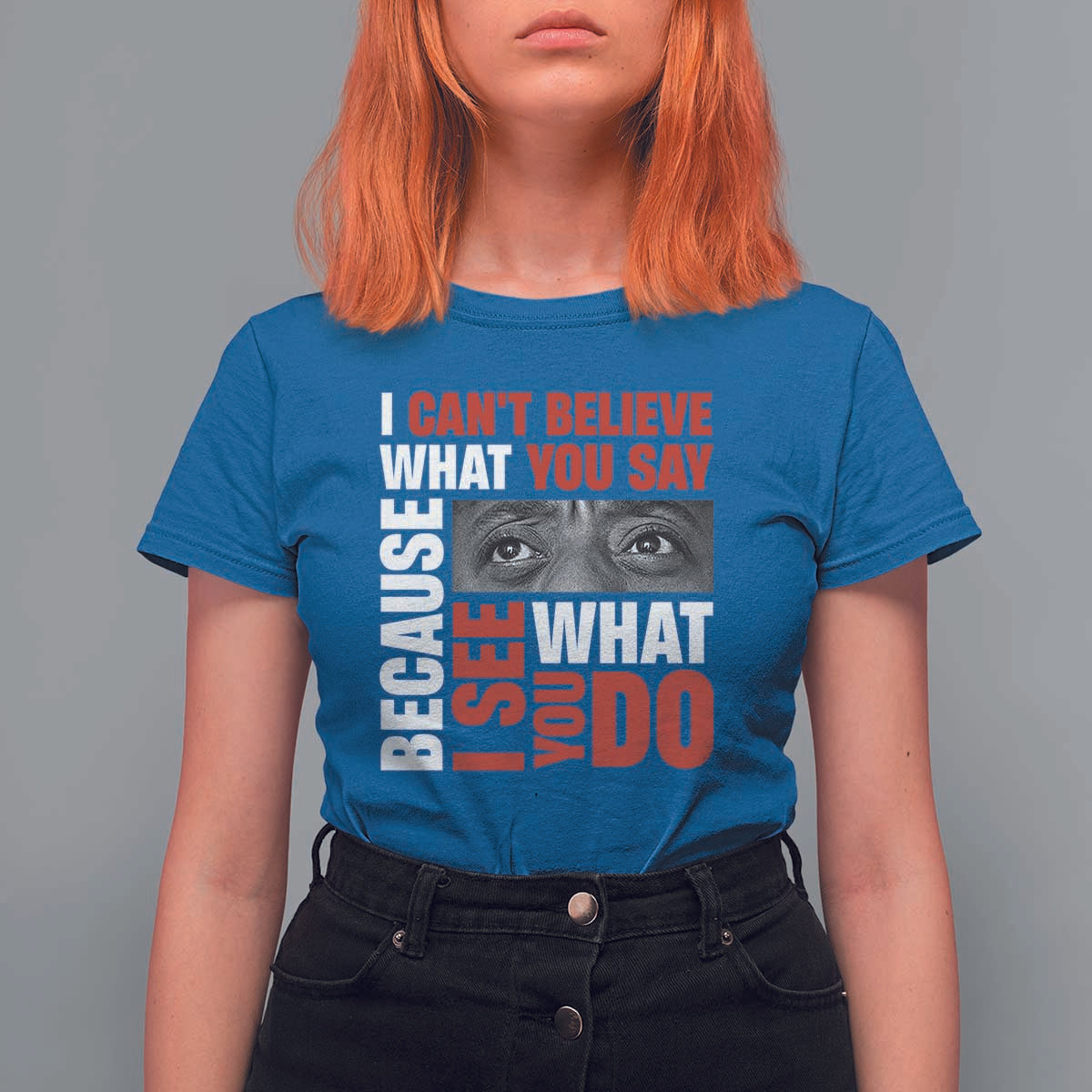 James Baldwin Inspirational Quotes T Shirt For Women I Can't Believe What You Say Because I See What You Do Black History Month