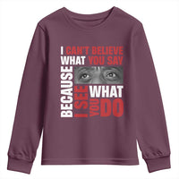 James Baldwin Inspirational Quotes Youth Sweatshirt I Can't Believe What You Say Because I See What You Do Black History Month