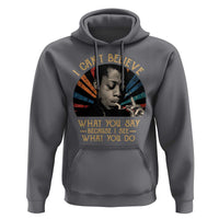 James Baldwin Inspirational Quotes Hoodie I Can't Believe What You Say Because I See What You Do Retro Stripes