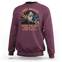 James Baldwin Inspirational Quotes Sweatshirt I Can't Believe What You Say Because I See What You Do Retro Stripes