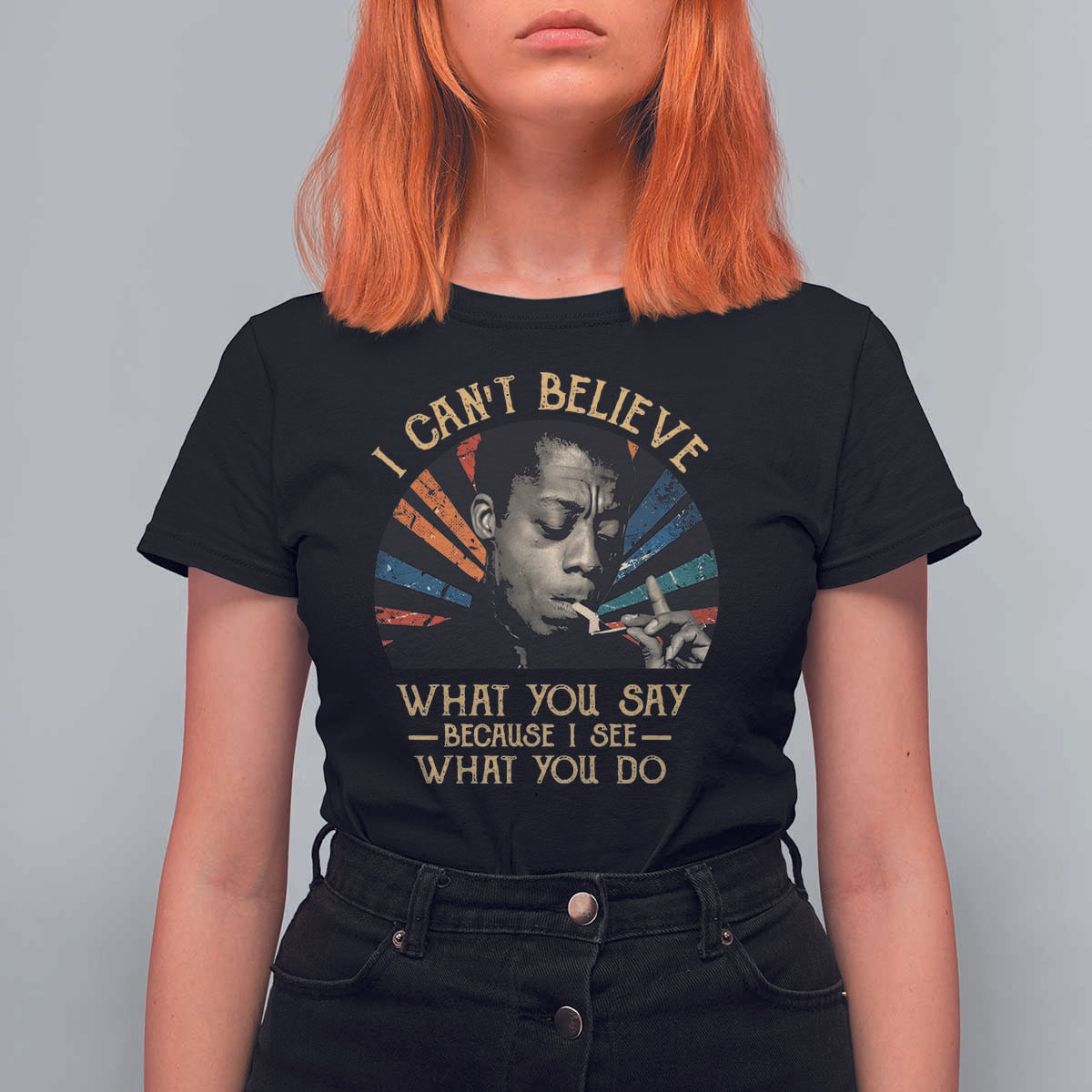 James Baldwin Inspirational Quotes T Shirt For Women I Can't Believe What You Say Because I See What You Do Retro Stripes