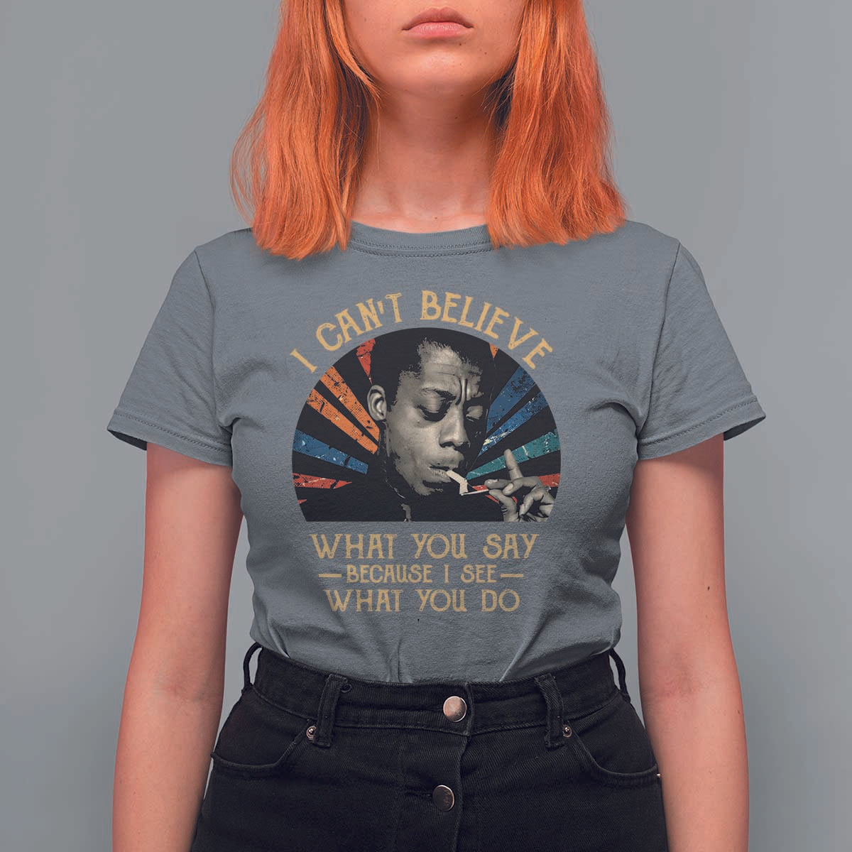 James Baldwin Inspirational Quotes T Shirt For Women I Can't Believe What You Say Because I See What You Do Retro Stripes