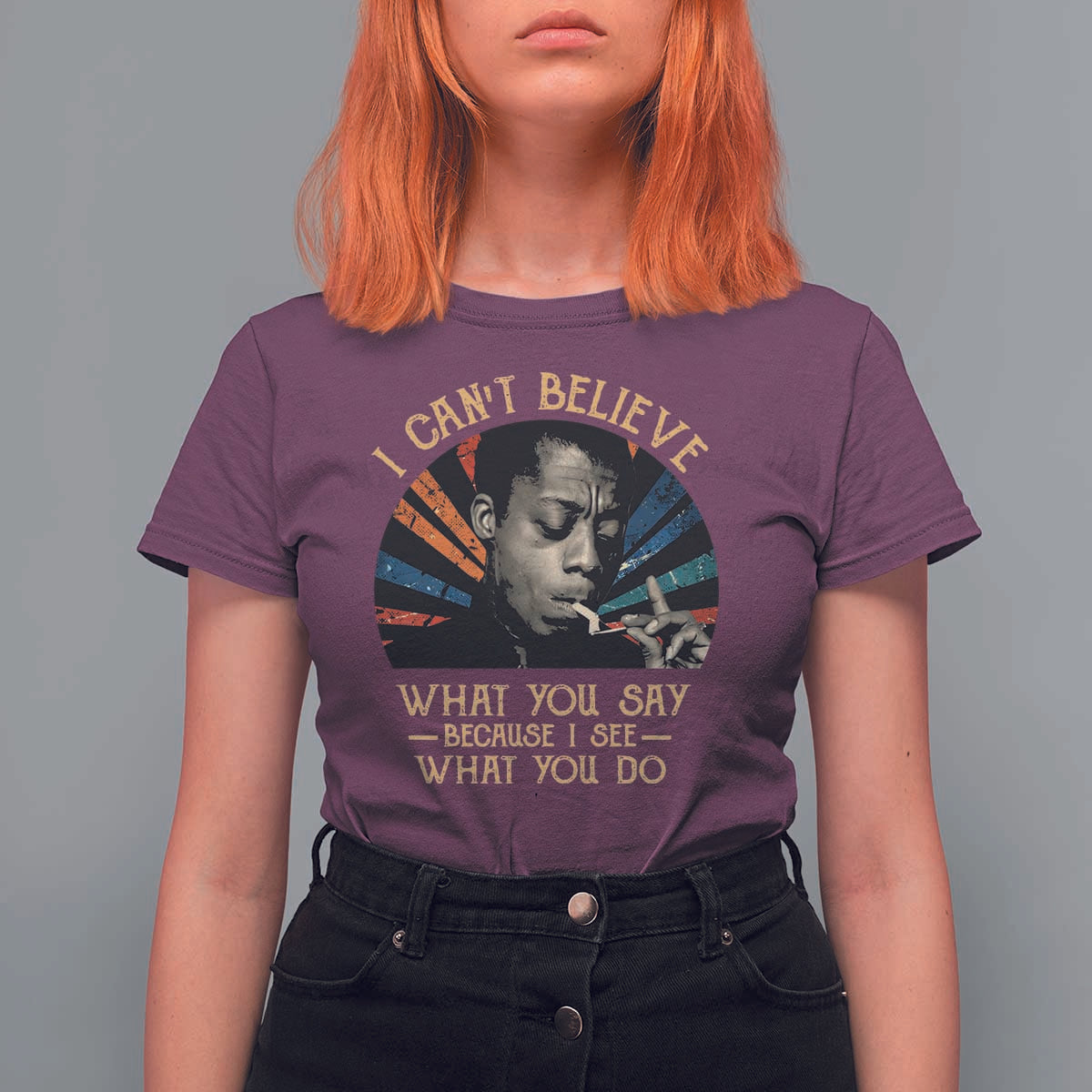 James Baldwin Inspirational Quotes T Shirt For Women I Can't Believe What You Say Because I See What You Do Retro Stripes