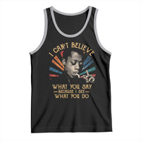 James Baldwin Inspirational Quotes Tank Top I Can't Believe What You Say Because I See What You Do Retro Stripes