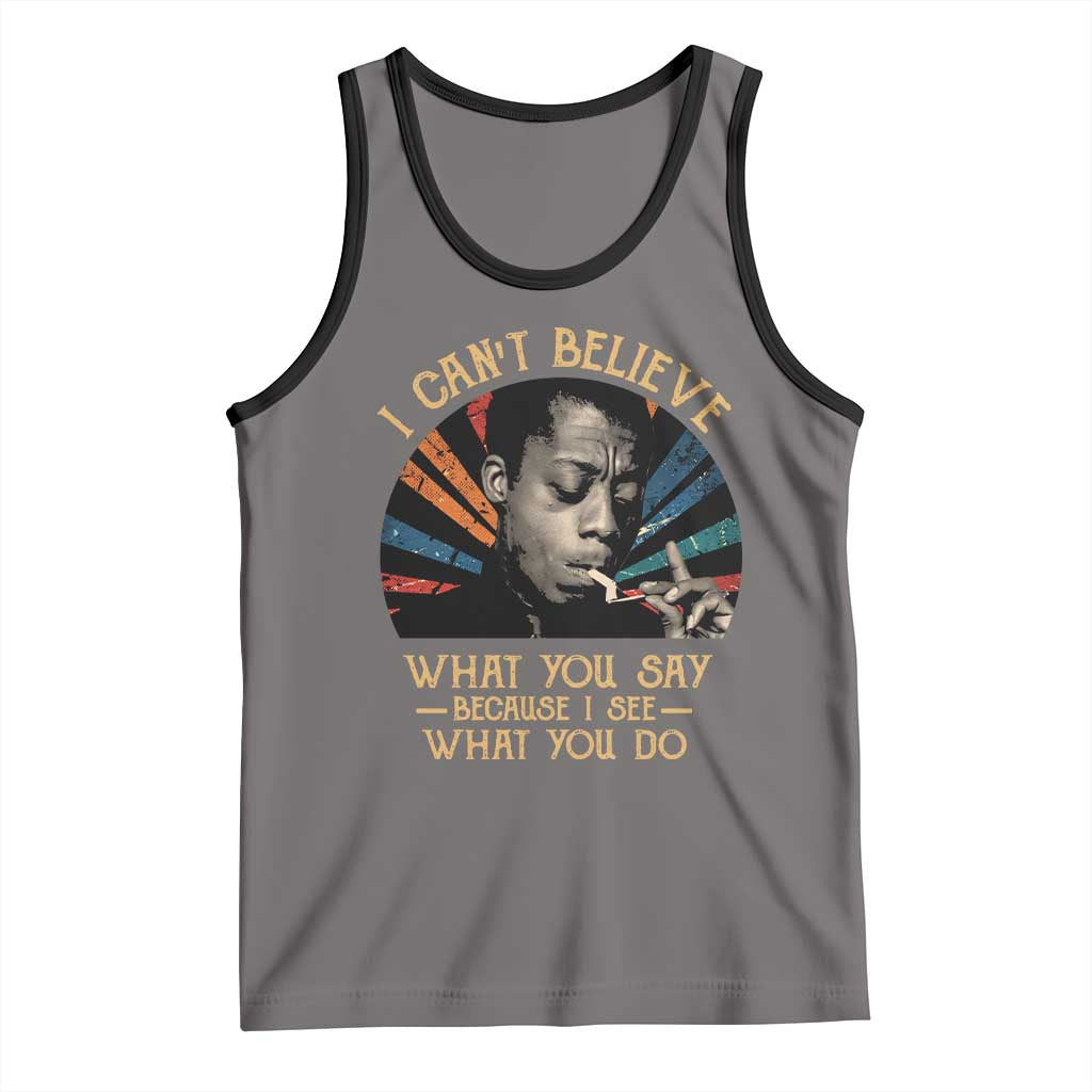 James Baldwin Inspirational Quotes Tank Top I Can't Believe What You Say Because I See What You Do Retro Stripes