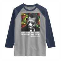 James Baldwin Inspirational Quotes Raglan Shirt I Can't Believe What You Say Because I See What You Do Black History