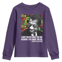James Baldwin Inspirational Quotes Youth Sweatshirt I Can't Believe What You Say Because I See What You Do Black History