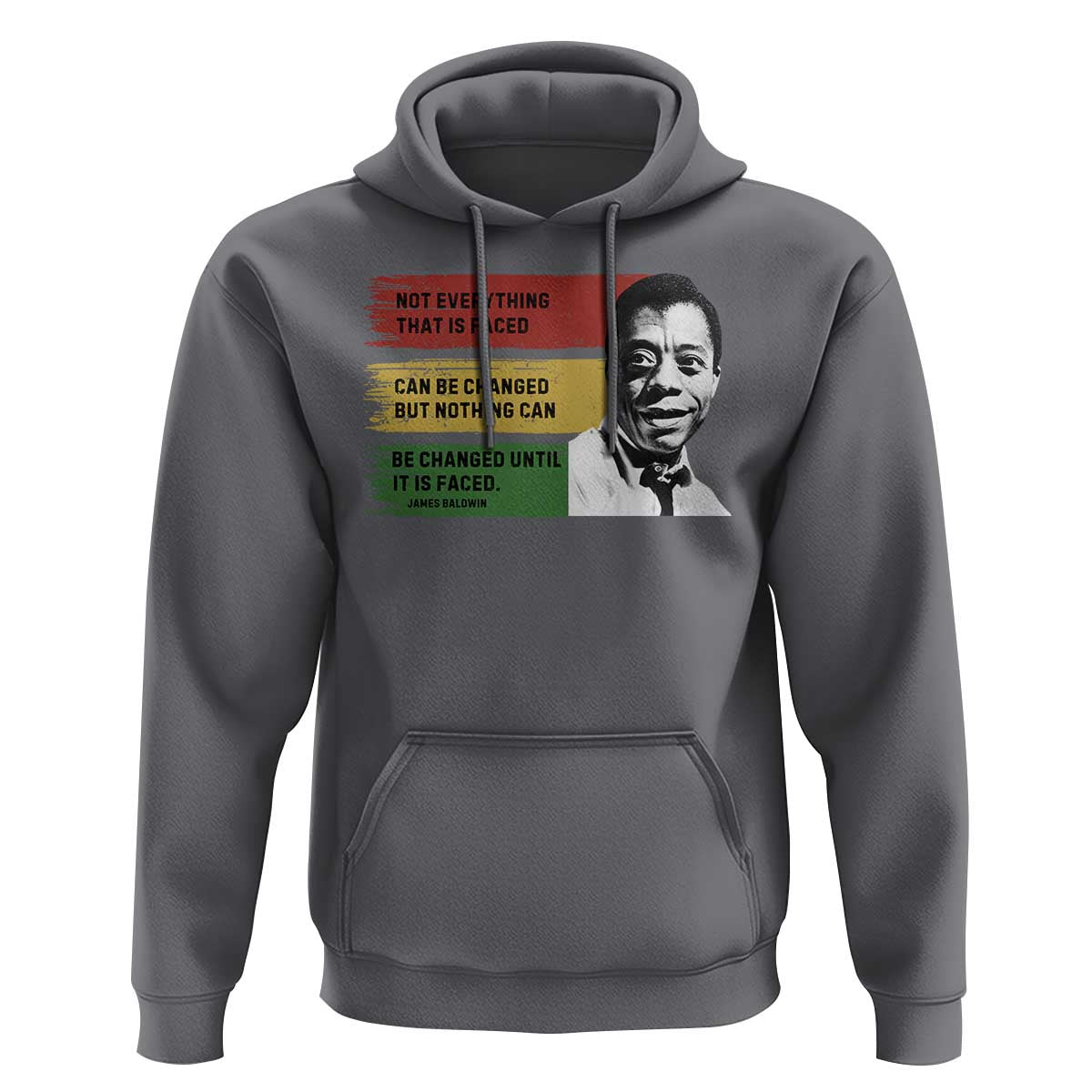 James Baldwin Inspirational Quotes Hoodie Not Everything That Is Faced Can Be Changed But Nothing Can Be Changed Until It Is Faced