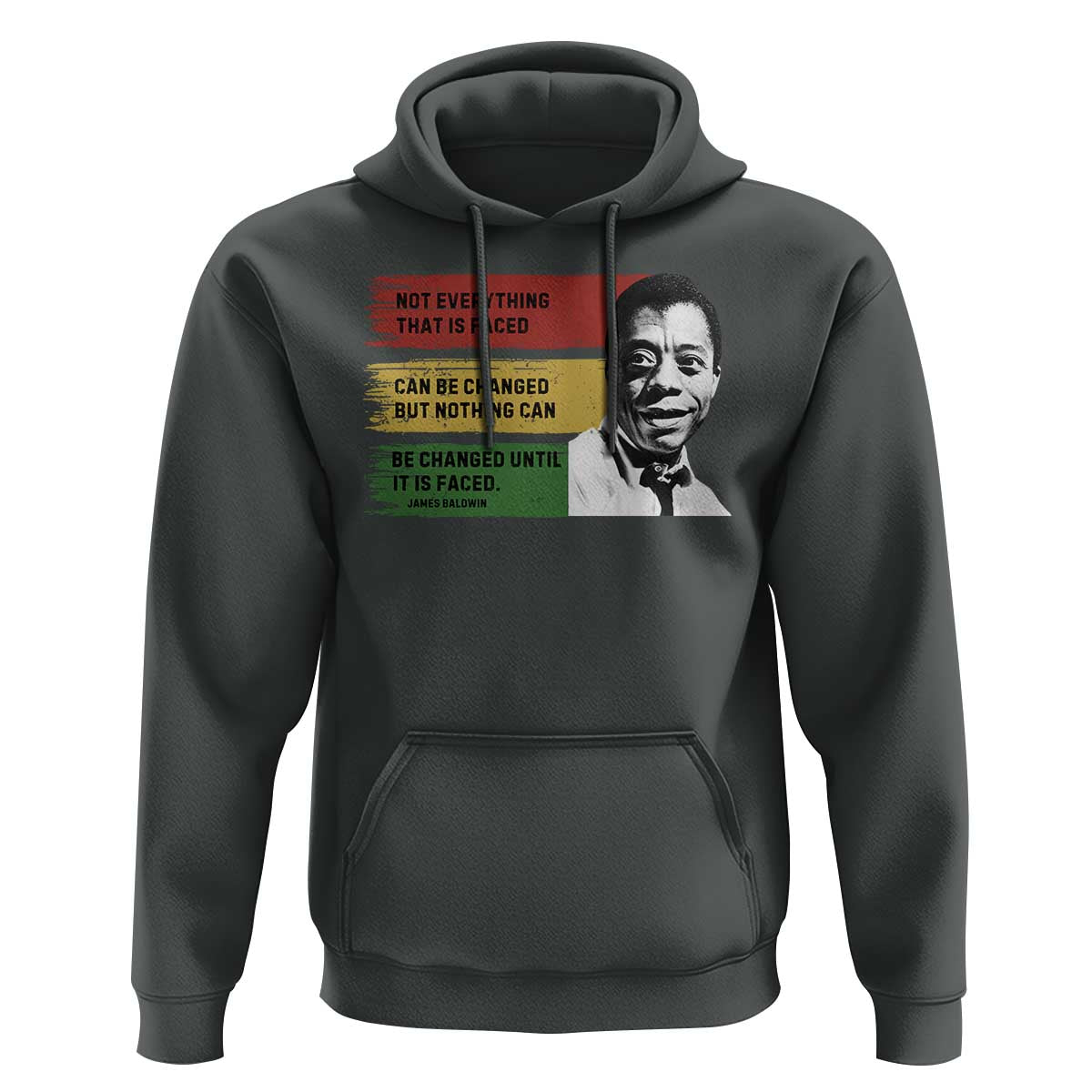 James Baldwin Inspirational Quotes Hoodie Not Everything That Is Faced Can Be Changed But Nothing Can Be Changed Until It Is Faced
