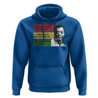 James Baldwin Inspirational Quotes Hoodie Not Everything That Is Faced Can Be Changed But Nothing Can Be Changed Until It Is Faced