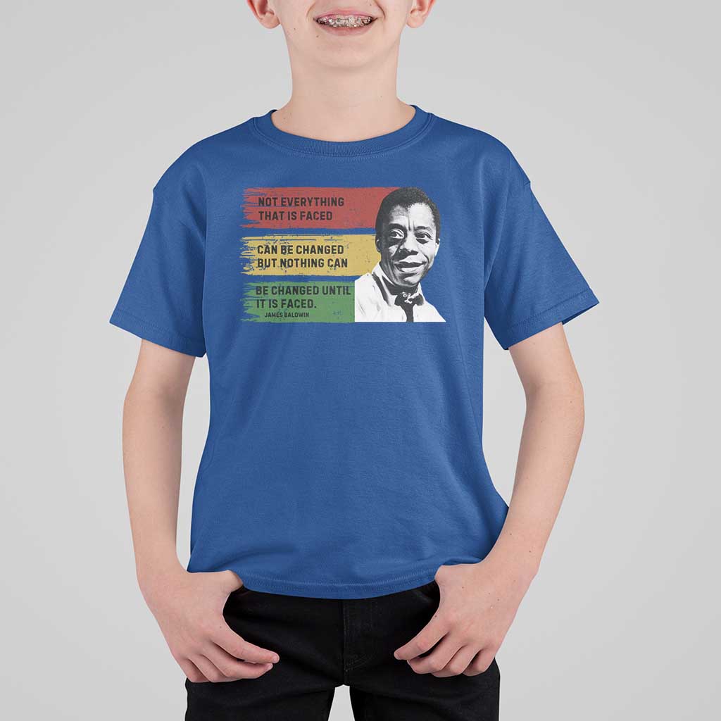 James Baldwin Inspirational Quotes T Shirt For Kid Not Everything That Is Faced Can Be Changed But Nothing Can Be Changed Until It Is Faced
