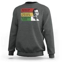 James Baldwin Inspirational Quotes Sweatshirt Not Everything That Is Faced Can Be Changed But Nothing Can Be Changed Until It Is Faced