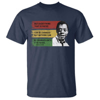 James Baldwin Inspirational Quotes T Shirt Not Everything That Is Faced Can Be Changed But Nothing Can Be Changed Until It Is Faced
