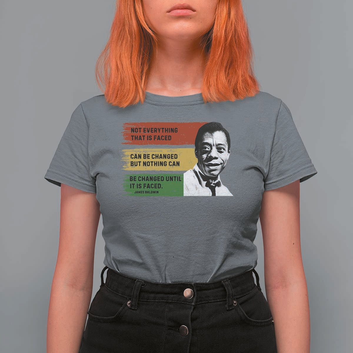James Baldwin Inspirational Quotes T Shirt For Women Not Everything That Is Faced Can Be Changed But Nothing Can Be Changed Until It Is Faced