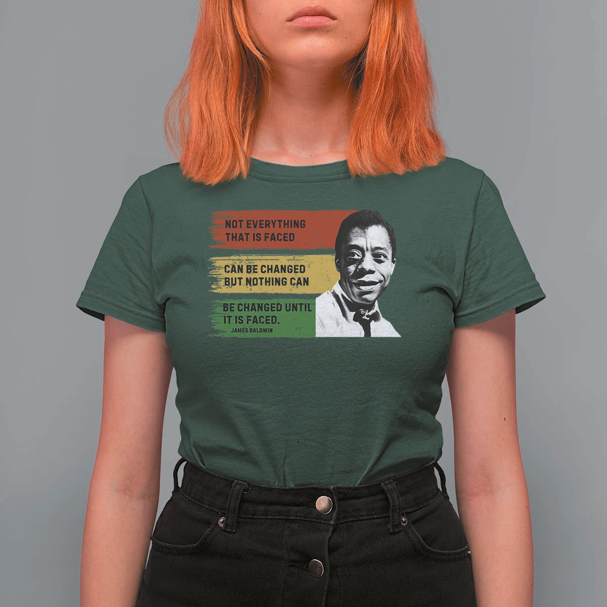 James Baldwin Inspirational Quotes T Shirt For Women Not Everything That Is Faced Can Be Changed But Nothing Can Be Changed Until It Is Faced