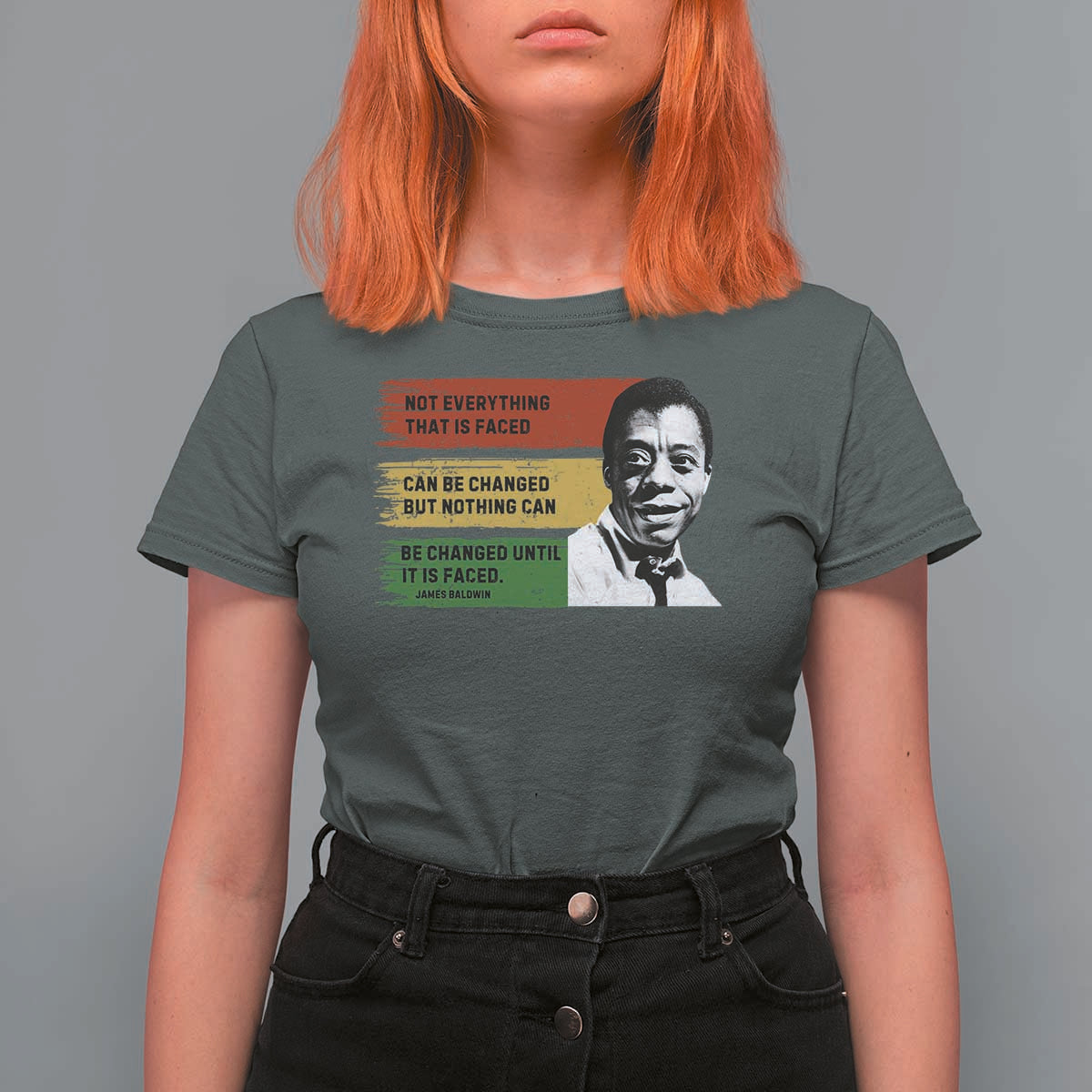 James Baldwin Inspirational Quotes T Shirt For Women Not Everything That Is Faced Can Be Changed But Nothing Can Be Changed Until It Is Faced