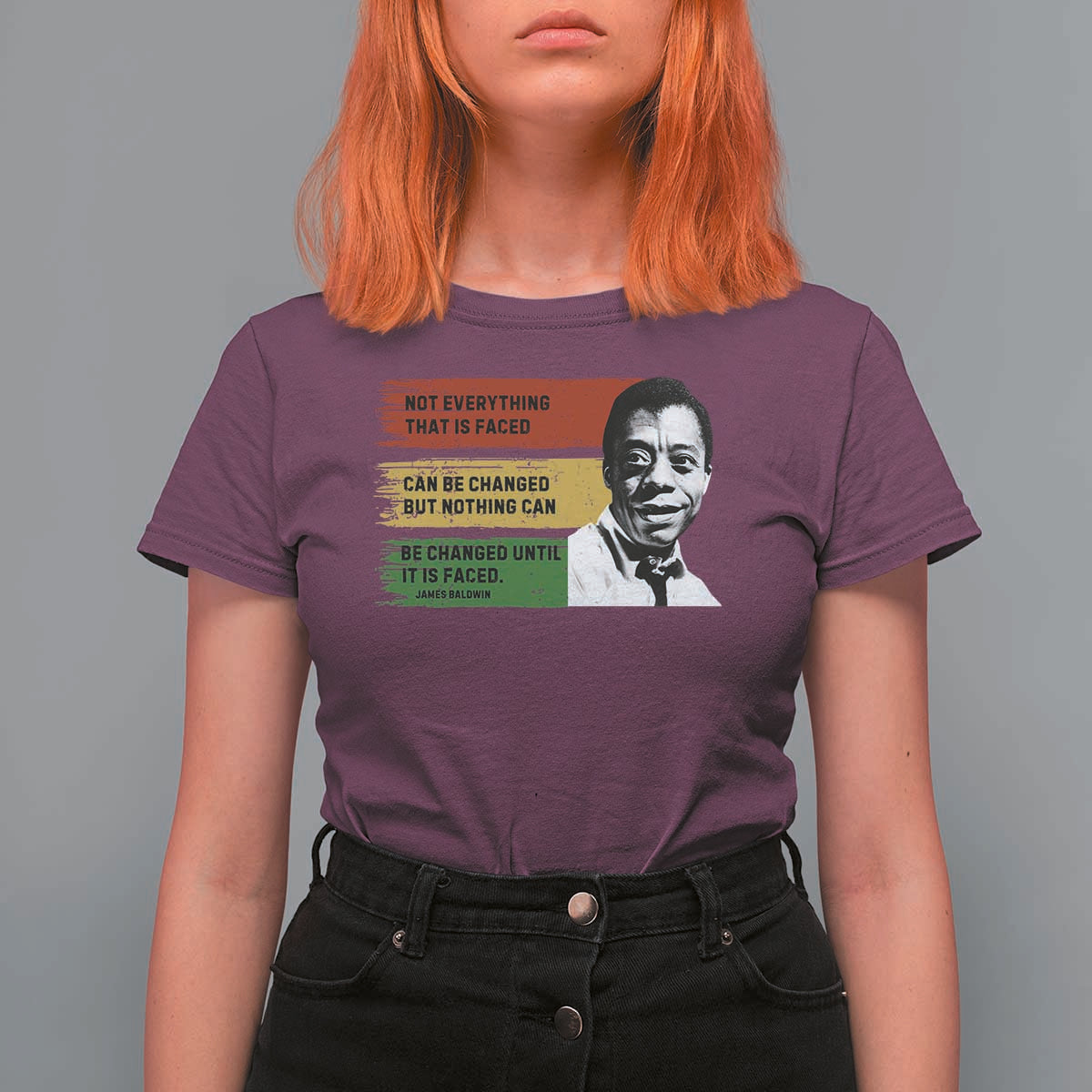 James Baldwin Inspirational Quotes T Shirt For Women Not Everything That Is Faced Can Be Changed But Nothing Can Be Changed Until It Is Faced