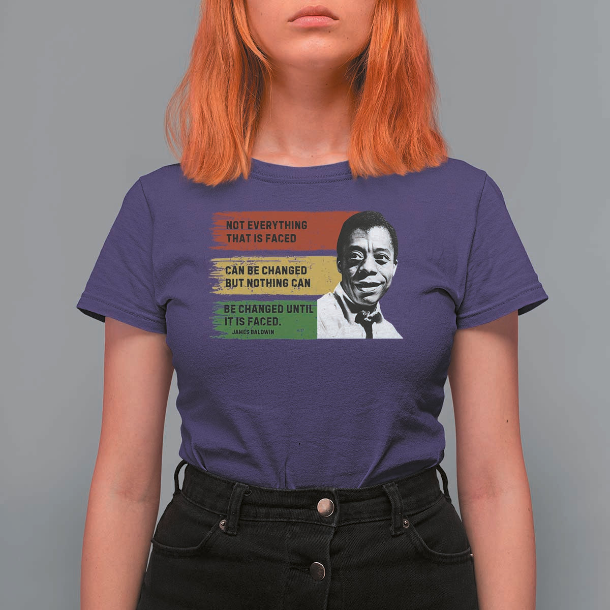 James Baldwin Inspirational Quotes T Shirt For Women Not Everything That Is Faced Can Be Changed But Nothing Can Be Changed Until It Is Faced