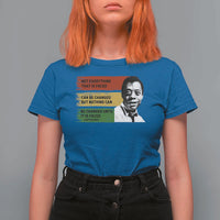 James Baldwin Inspirational Quotes T Shirt For Women Not Everything That Is Faced Can Be Changed But Nothing Can Be Changed Until It Is Faced