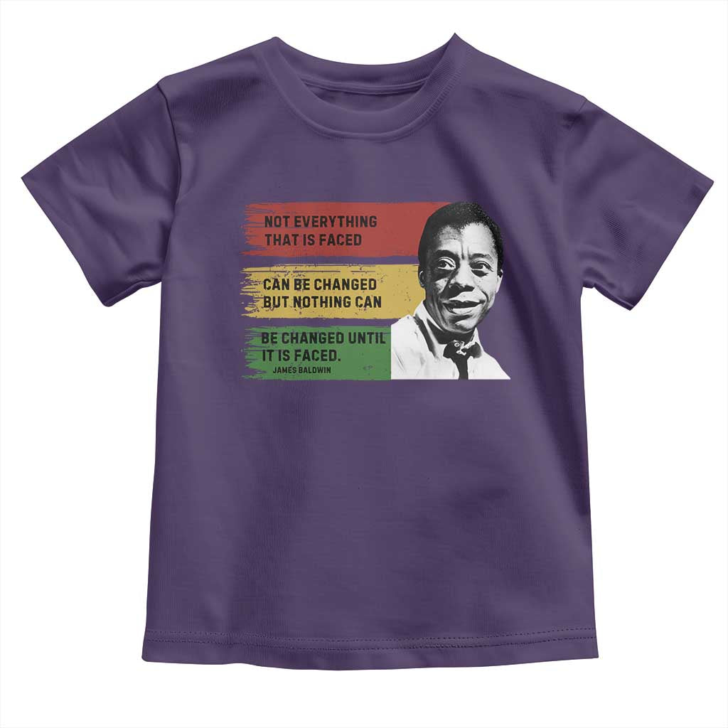 James Baldwin Inspirational Quotes Toddler T Shirt Not Everything That Is Faced Can Be Changed But Nothing Can Be Changed Until It Is Faced