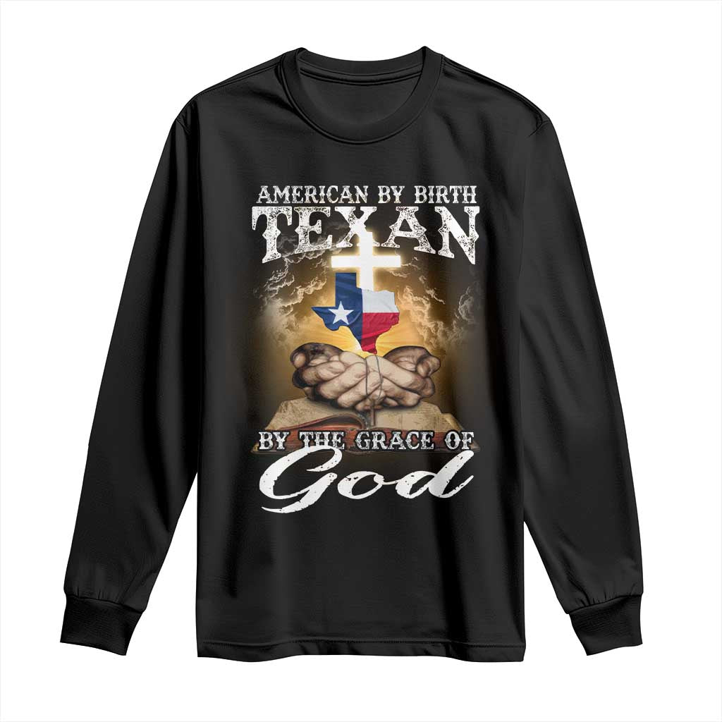 American Texan Jesus Long Sleeve Shirt American By Birth Texan By The Grace Of God