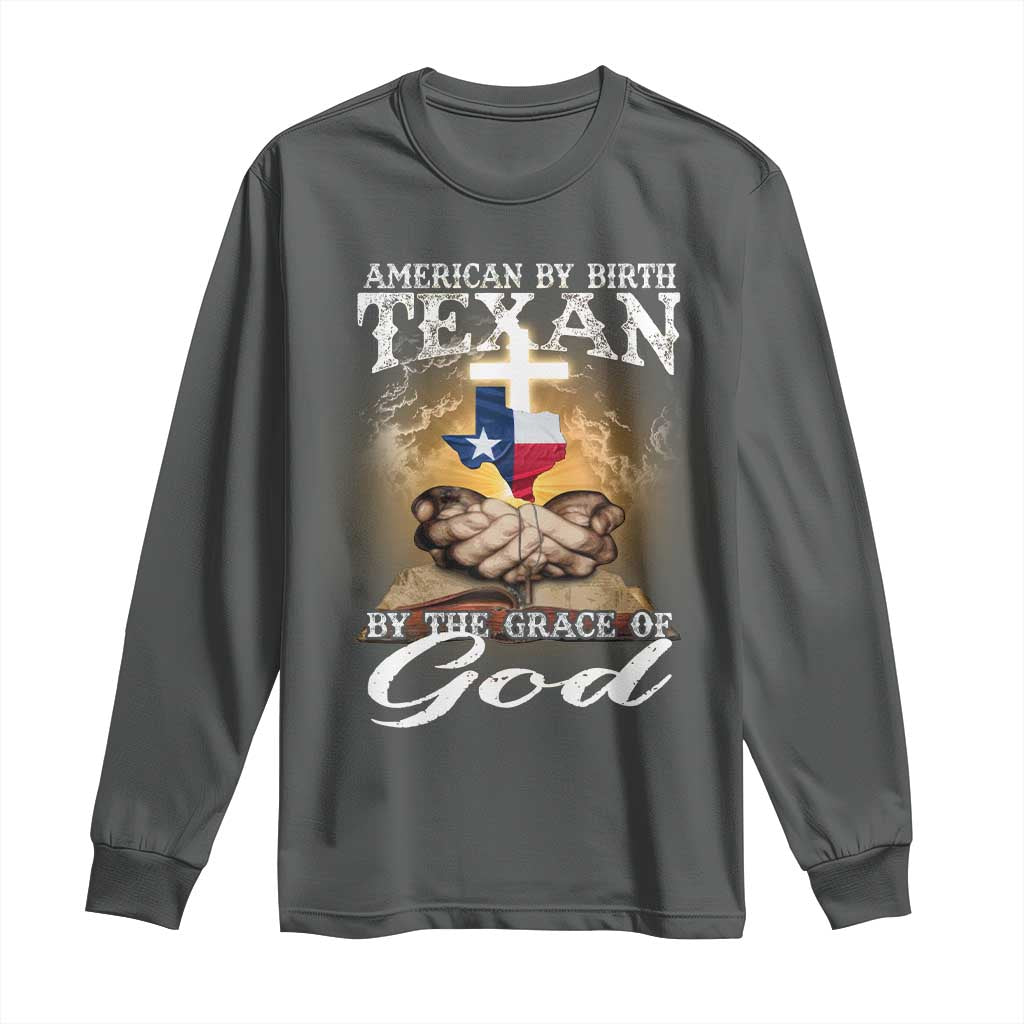 American Texan Jesus Long Sleeve Shirt American By Birth Texan By The Grace Of God